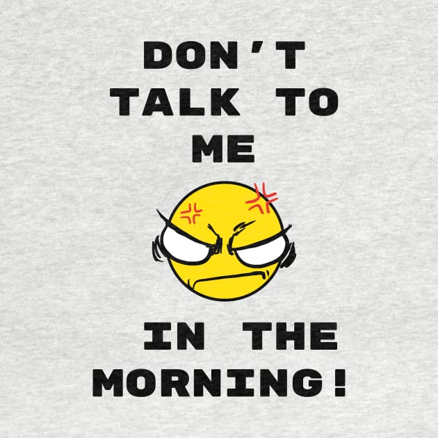 Don't talk to me in the morning by psanchez